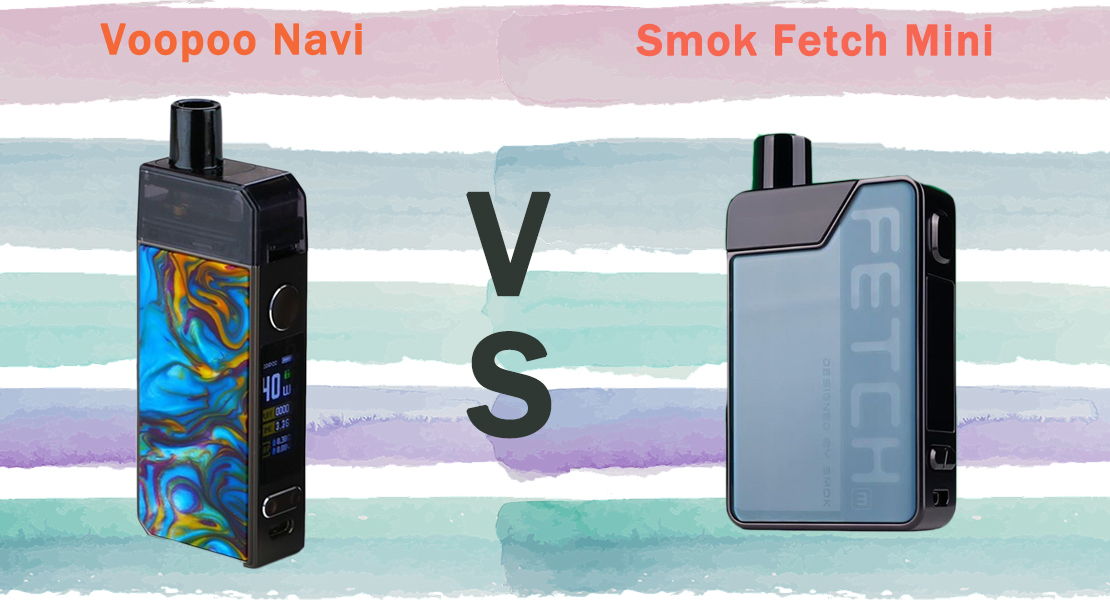 What's the Difference Between Smok Fetch Mini and Voopoo Navi