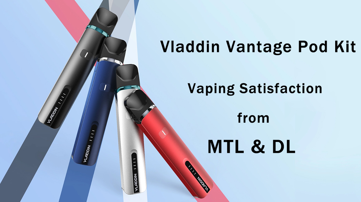 Vladdin Vantage Pod Kit Preview | Full Advantage of MTL/DL